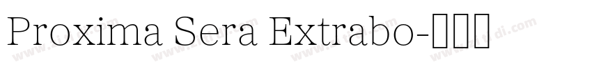 Proxima Sera Extrabo字体转换 Proxima Sera Extrabo字体转换